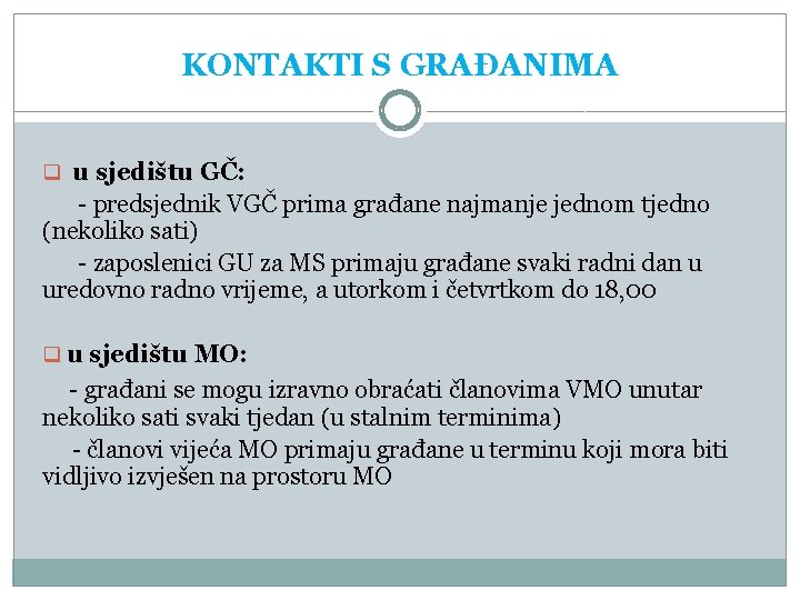 KONTAKTI S GRAĐANIMA q u sjedištu GČ: - predsjednik VGČ prima građane najmanje jednom