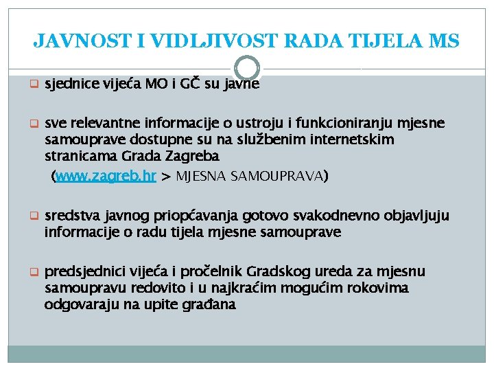 JAVNOST I VIDLJIVOST RADA TIJELA MS q sjednice vijeća MO i GČ su javne