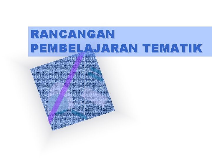 RANCANGAN PEMBELAJARAN TEMATIK 