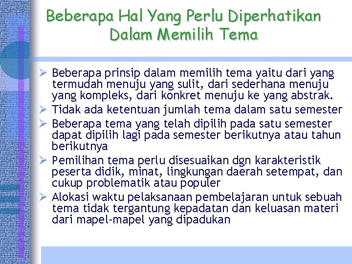 Beberapa Hal Yang Perlu Diperhatikan Dalam Memilih Tema Ø Beberapa prinsip dalam memilih tema