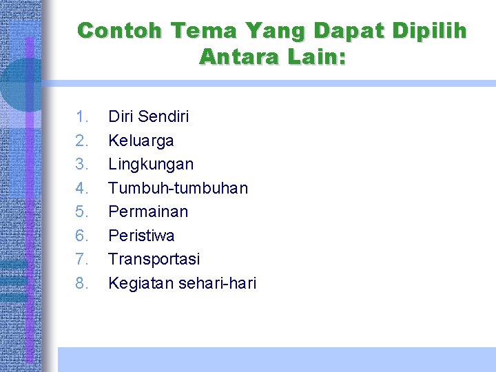 Contoh Tema Yang Dapat Dipilih Antara Lain: 1. 2. 3. 4. 5. 6. 7.