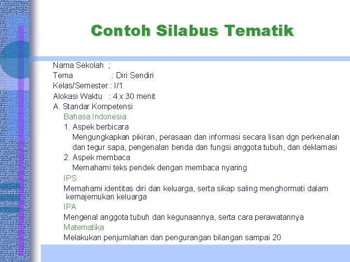 Contoh Silabus Tematik Nama Sekolah ; Tema : Diri Sendiri Kelas/Semester : I/1 Alokasi