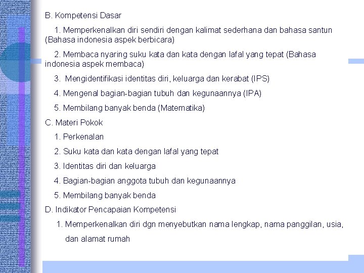 B. Kompetensi Dasar 1. Memperkenalkan diri sendiri dengan kalimat sederhana dan bahasa santun (Bahasa