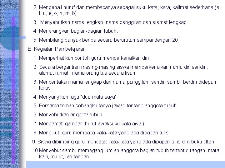 2. Mengenali huruf dan membacanya sebagai suku kata, kalimat sederhana (a, I, u, e,