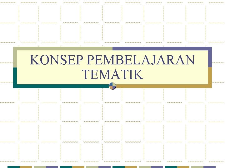 KONSEP PEMBELAJARAN TEMATIK 