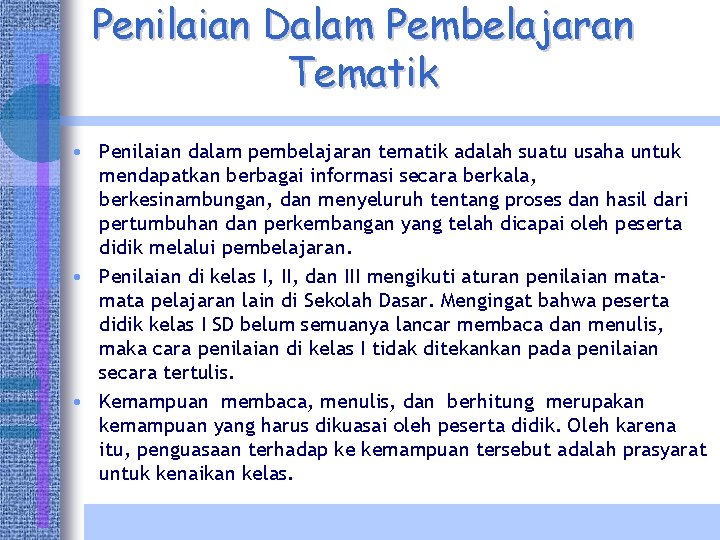 Penilaian Dalam Pembelajaran Tematik • Penilaian dalam pembelajaran tematik adalah suatu usaha untuk mendapatkan