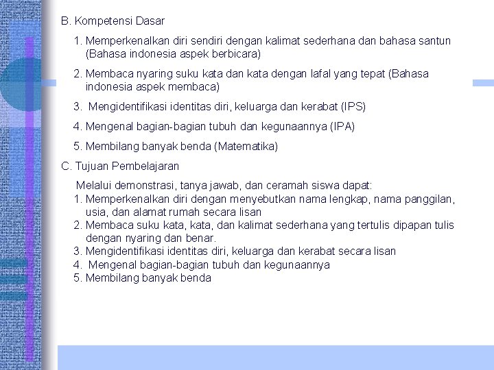 B. Kompetensi Dasar 1. Memperkenalkan diri sendiri dengan kalimat sederhana dan bahasa santun (Bahasa