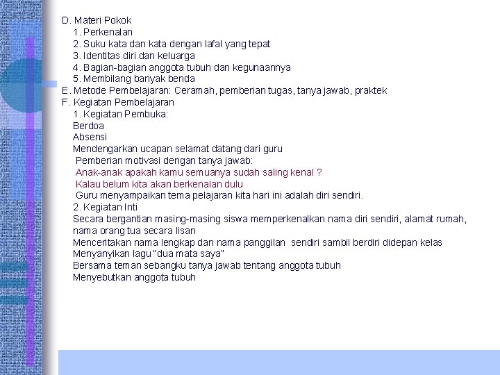 D. Materi Pokok 1. Perkenalan 2. Suku kata dan kata dengan lafal yang tepat