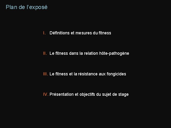 Plan de l’exposé I. Définitions et mesures du fitness II. Le fitness dans la