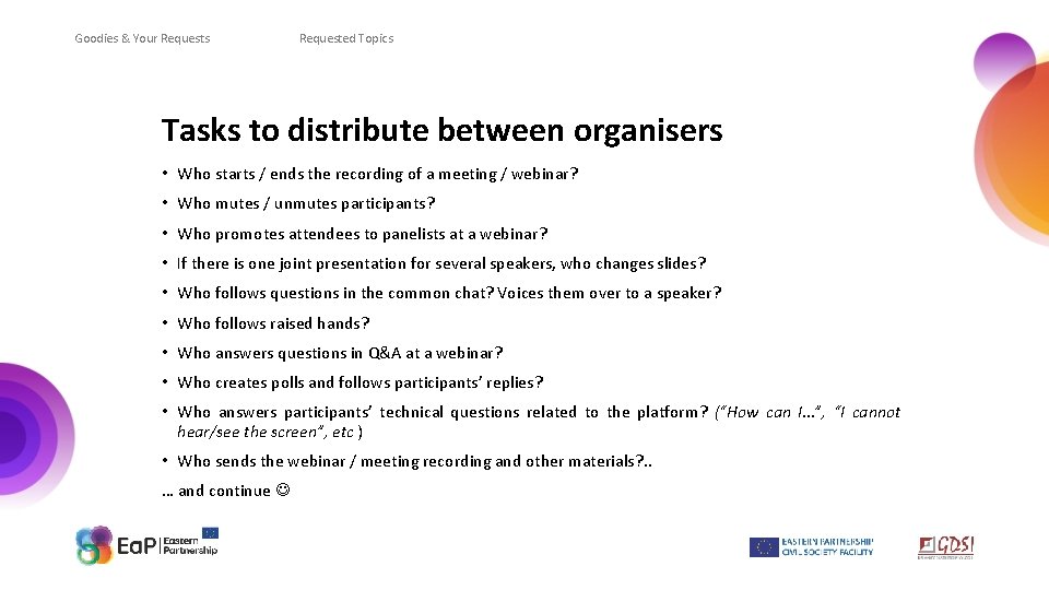 Goodies & Your Requests Requested Topics Tasks to distribute between organisers • Who starts