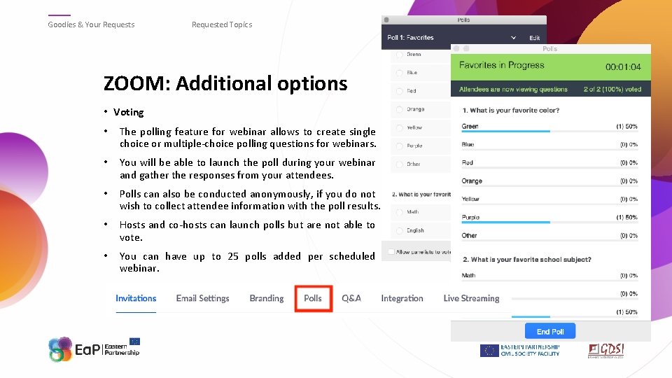 Goodies & Your Requests Requested Topics ZOOM: Additional options • Voting • The polling