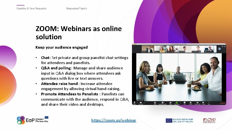 Goodies & Your Requests Requested Topics ZOOM: Webinars as online solution Keep your audience