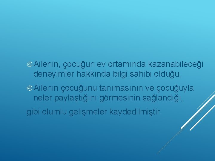  Ailenin, çocuğun ev ortamında kazanabileceği deneyimler hakkında bilgi sahibi olduğu, Ailenin çocuğunu tanımasının