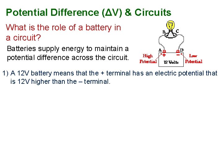 Potential Difference (ΔV) & Circuits What is the role of a battery in a