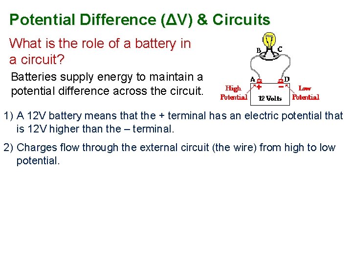 Potential Difference (ΔV) & Circuits What is the role of a battery in a