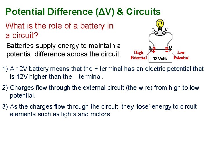 Potential Difference (ΔV) & Circuits What is the role of a battery in a