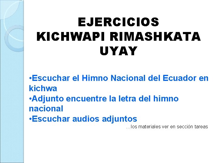 EJERCICIOS KICHWAPI RIMASHKATA UYAY • Escuchar el Himno Nacional del Ecuador en kichwa •