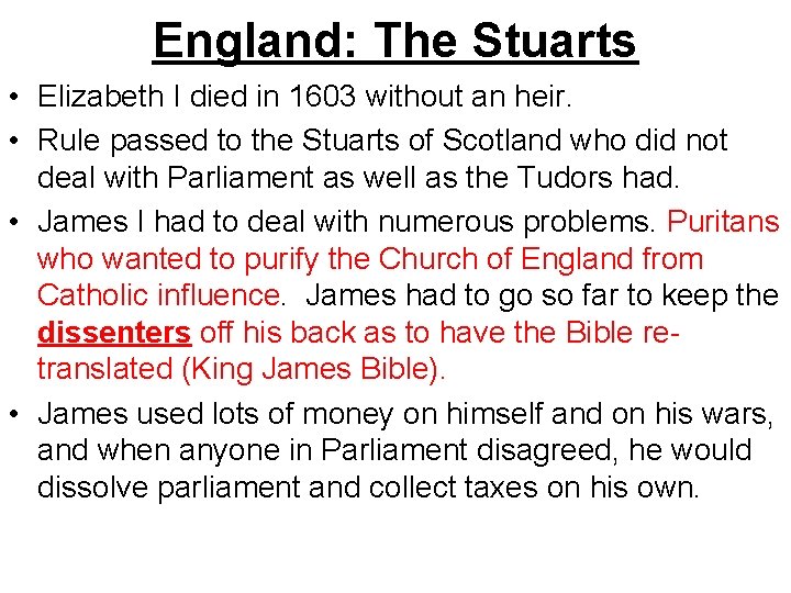 England: The Stuarts • Elizabeth I died in 1603 without an heir. • Rule