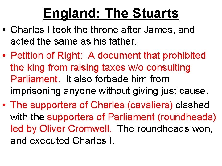 England: The Stuarts • Charles I took the throne after James, and acted the