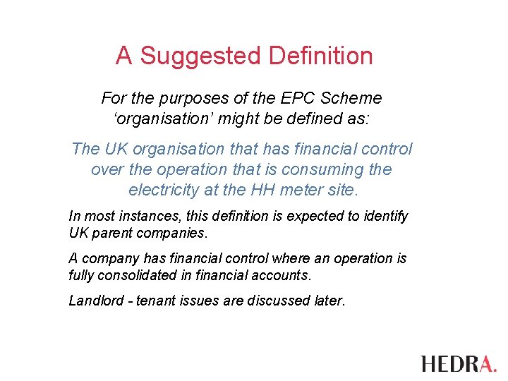 A Suggested Definition For the purposes of the EPC Scheme ‘organisation’ might be defined