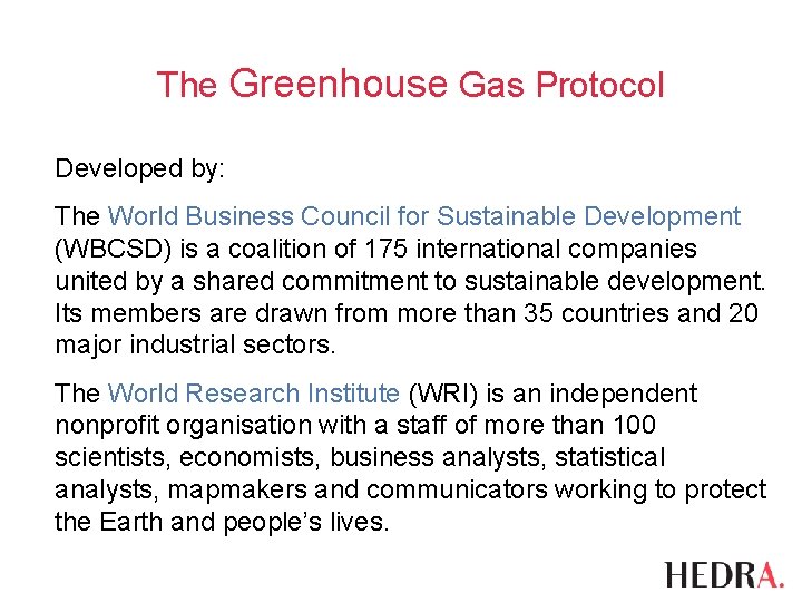 The Greenhouse Gas Protocol Developed by: The World Business Council for Sustainable Development (WBCSD)