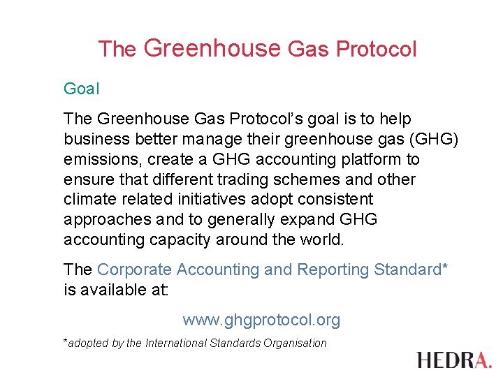 The Greenhouse Gas Protocol Goal The Greenhouse Gas Protocol’s goal is to help business