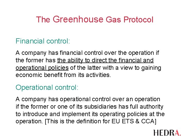 The Greenhouse Gas Protocol Financial control: A company has financial control over the operation