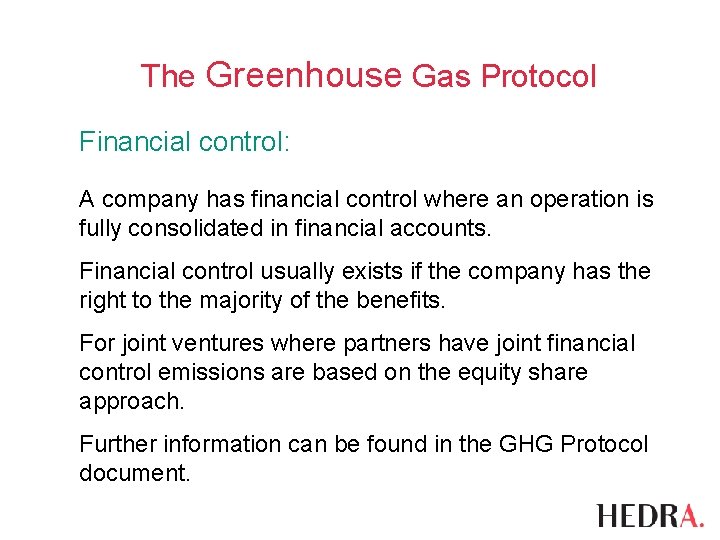 The Greenhouse Gas Protocol Financial control: A company has financial control where an operation