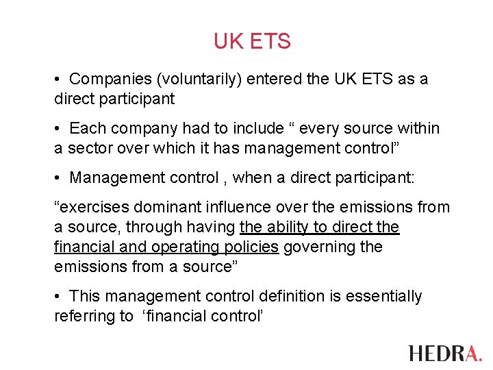 UK ETS • Companies (voluntarily) entered the UK ETS as a direct participant •