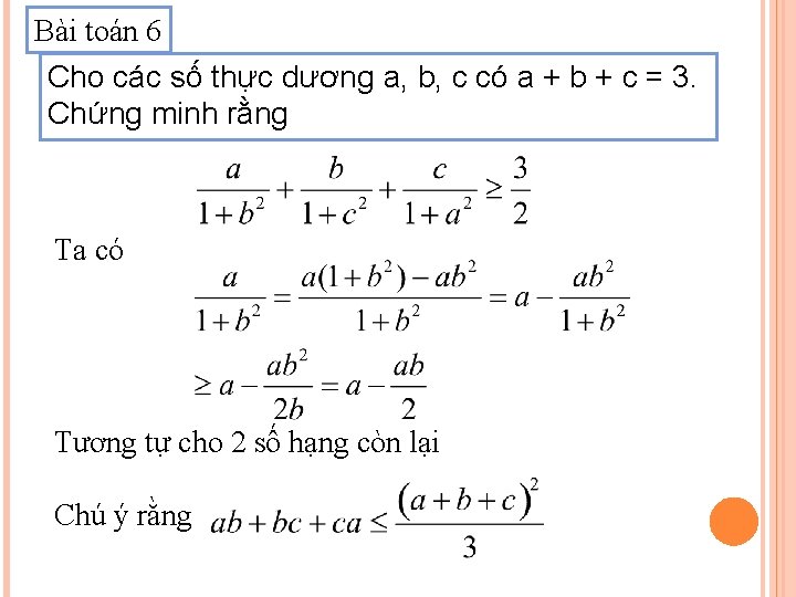 Bài toán 6 Cho các số thực dương a, b, c có a +