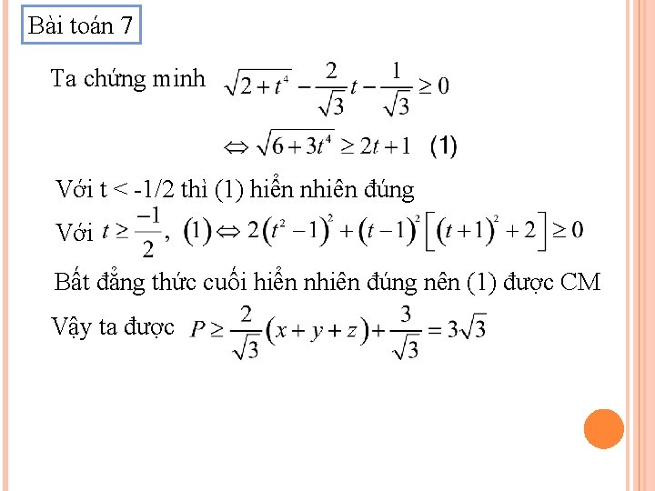 Bài toán 7 Ta chứng minh Với t < -1/2 thì (1) hiển nhiên