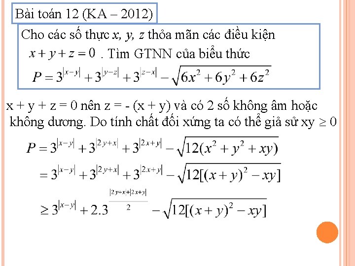 Bài toán 12 (KA – 2012) Cho các số thực x, y, z thỏa