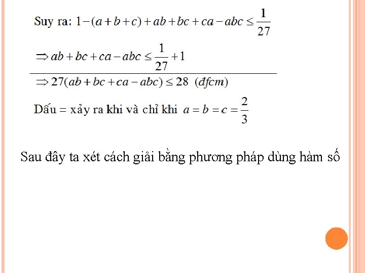 Sau đây ta xét cách giải bằng phương pháp dùng hàm số 