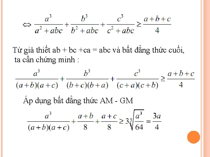 Từ giả thiết ab + bc +ca = abc và bất đẳng thức cuối,