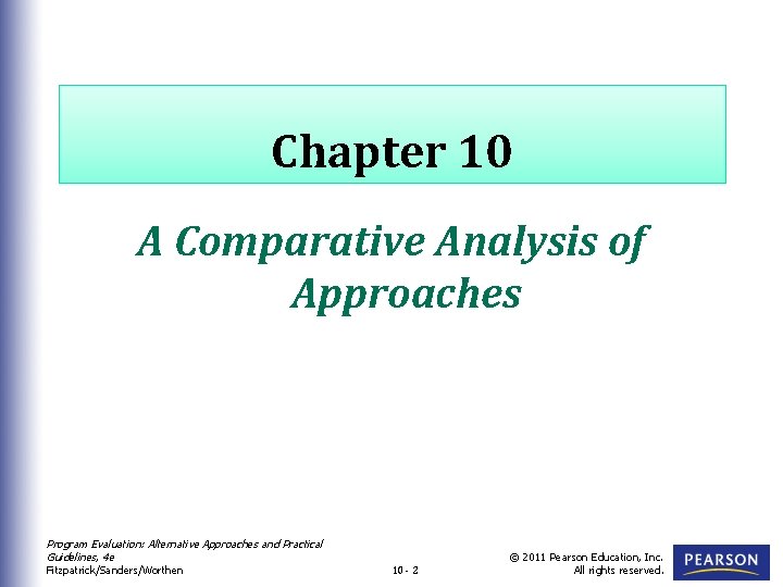 Chapter 10 A Comparative Analysis of Approaches Program Evaluation: Alternative Approaches and Practical Guidelines,