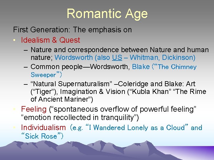 Romantic Age First Generation: The emphasis on • Idealism & Quest – Nature and