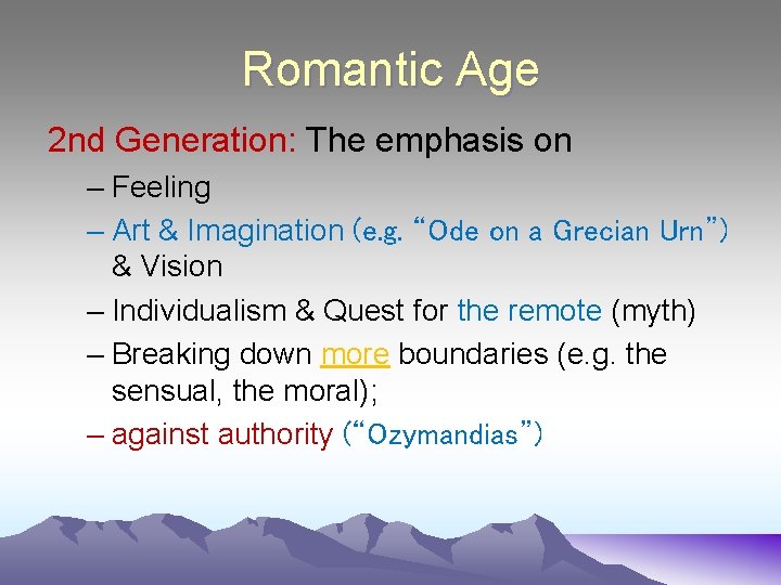 Romantic Age 2 nd Generation: The emphasis on – Feeling – Art & Imagination