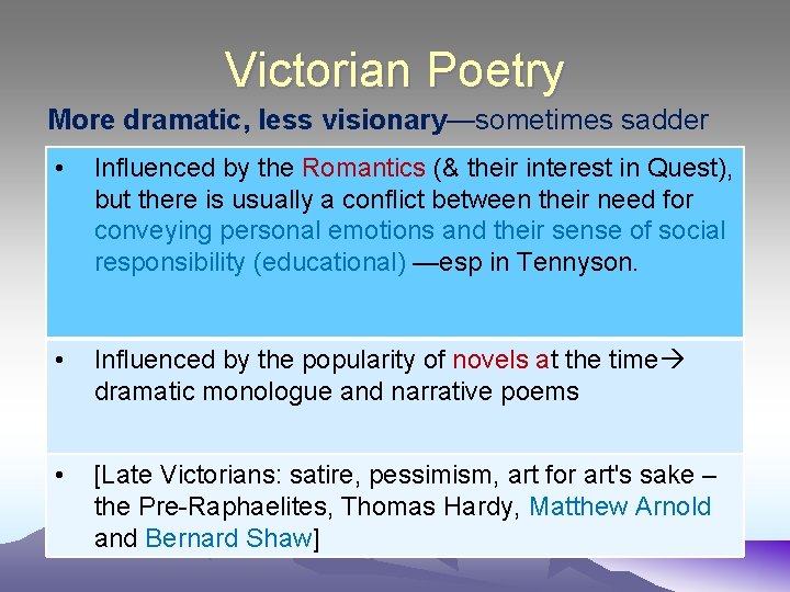 Victorian Poetry More dramatic, less visionary—sometimes sadder • Influenced by the Romantics (& their