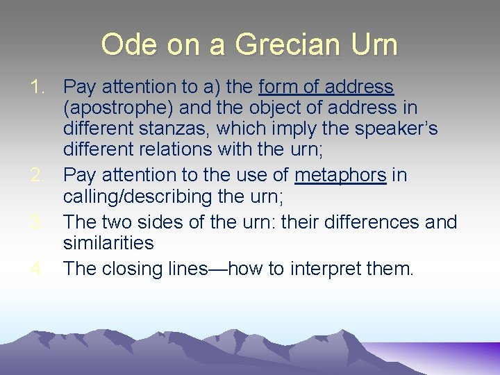 Ode on a Grecian Urn 1. Pay attention to a) the form of address