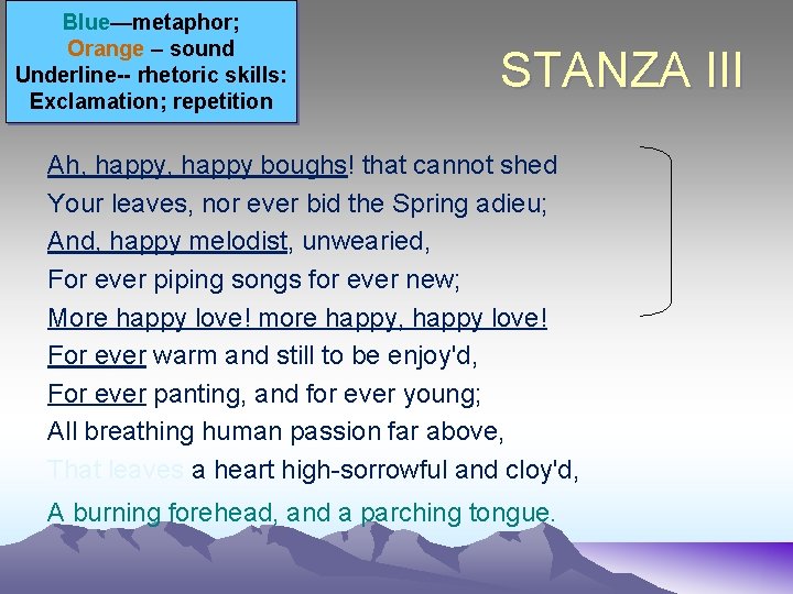 Blue—metaphor; Orange – sound Underline-- rhetoric skills: Exclamation; repetition STANZA III Ah, happy boughs!