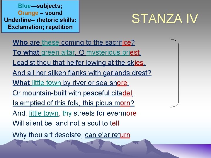 Blue—subjects; Orange – sound Underline-- rhetoric skills: Exclamation; repetition STANZA IV Who are these