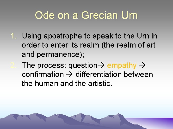 Ode on a Grecian Urn 1. Using apostrophe to speak to the Urn in