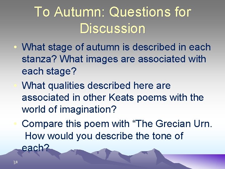 To Autumn: Questions for Discussion • What stage of autumn is described in each