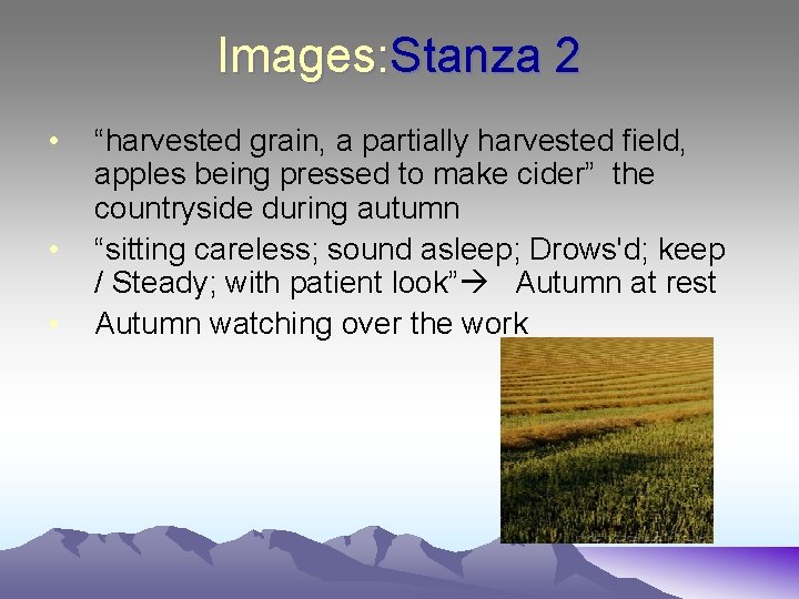 Images: Stanza 2 • • • “harvested grain, a partially harvested field, apples being