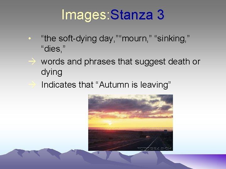 Images: Stanza 3 • “the soft-dying day, ”“mourn, ” “sinking, ” “dies, ” words