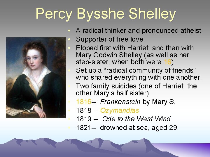 Percy Bysshe Shelley • A radical thinker and pronounced atheist • Supporter of free