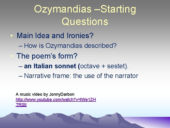 Ozymandias –Starting Questions • Main Idea and Ironies? – How is Ozymandias described? •