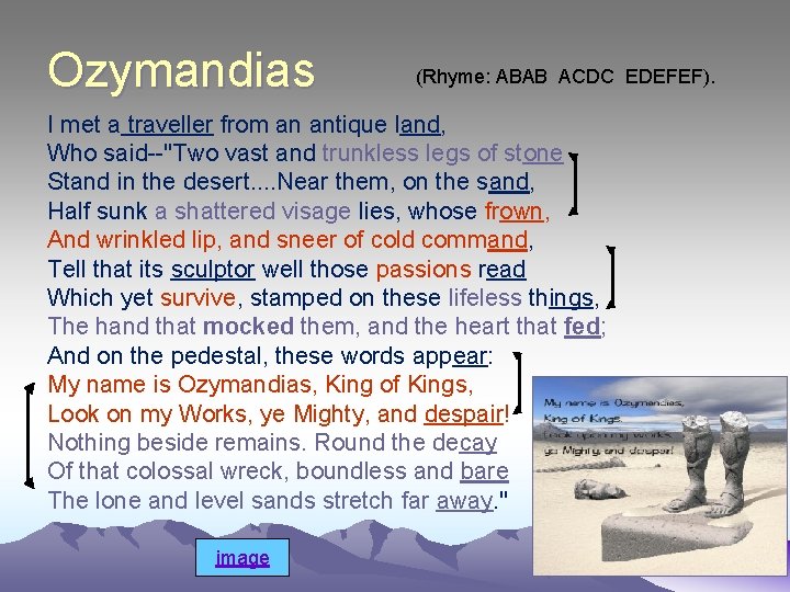 Ozymandias (Rhyme: ABAB ACDC EDEFEF). I met a traveller from an antique land, Who