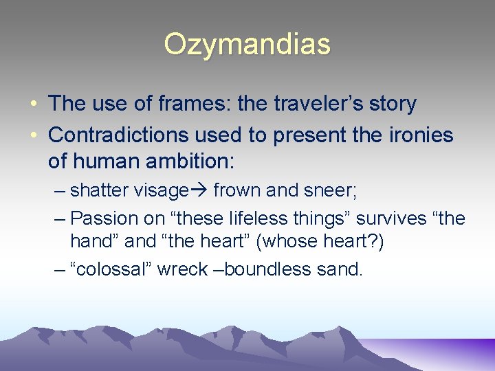 Ozymandias • The use of frames: the traveler’s story • Contradictions used to present