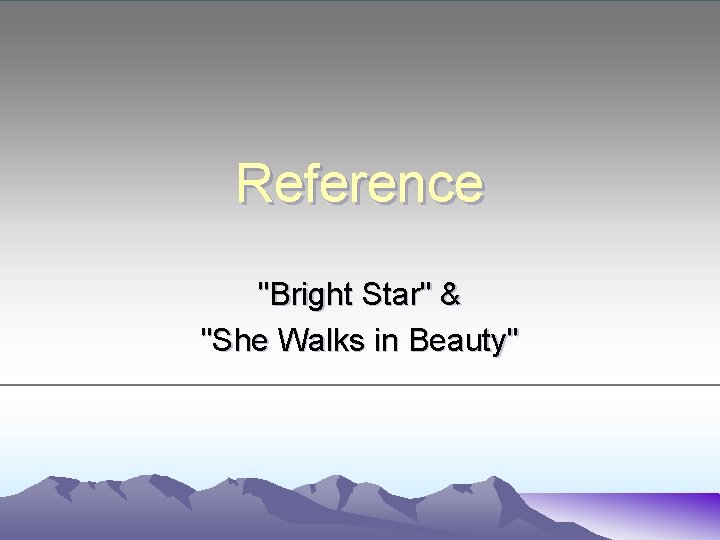 Reference "Bright Star" & "She Walks in Beauty" 